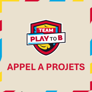 APPEL A PROJET TEAM PLAY TO B