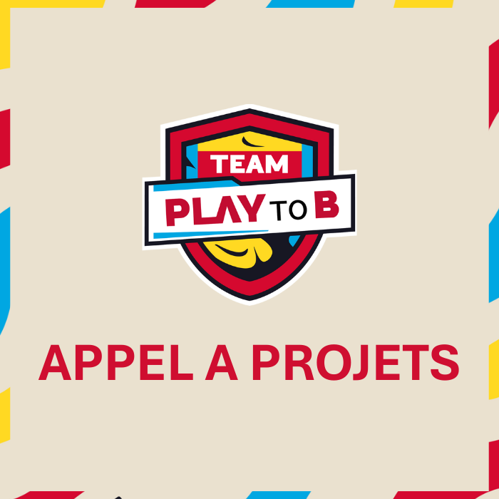 APPEL A PROJET TEAM PLAY TO B